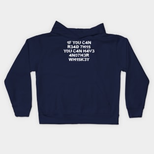 If you can read this have another whiskey drinking humour Kids Hoodie